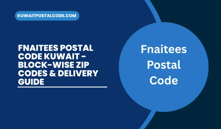 Fnaitees Postal Code Kuwait - Block-wise Zip Codes & Delivery Guide